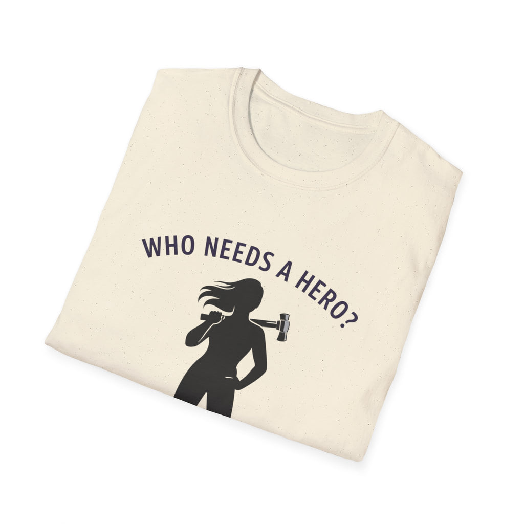 Hammer Hero T-Shirt — "Who Needs a Hero? I Have a Hammer." Tool Lover Tee