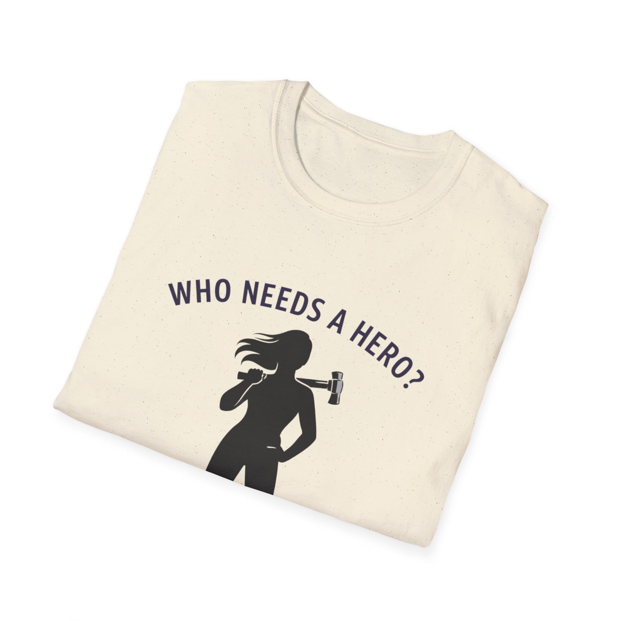 Hammer Hero T-Shirt — "Who Needs a Hero? I Have a Hammer." Tool Lover Tee