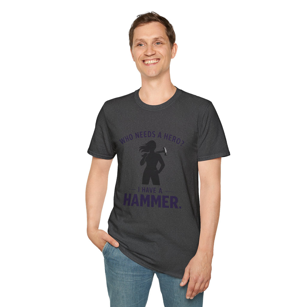 Hammer Hero T-Shirt — "Who Needs a Hero? I Have a Hammer." Tool Lover Tee
