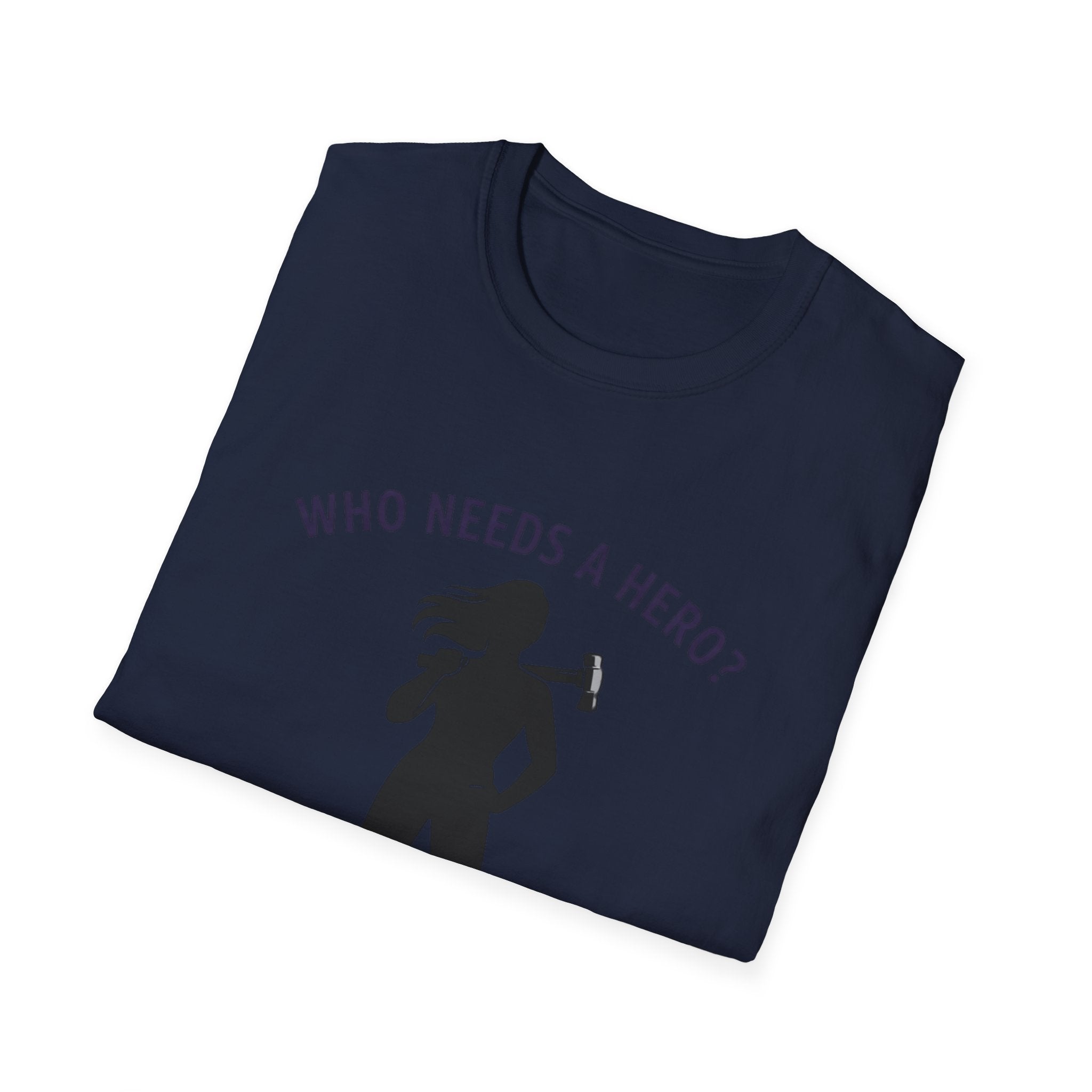 Hammer Hero T-Shirt — "Who Needs a Hero? I Have a Hammer." Tool Lover Tee
