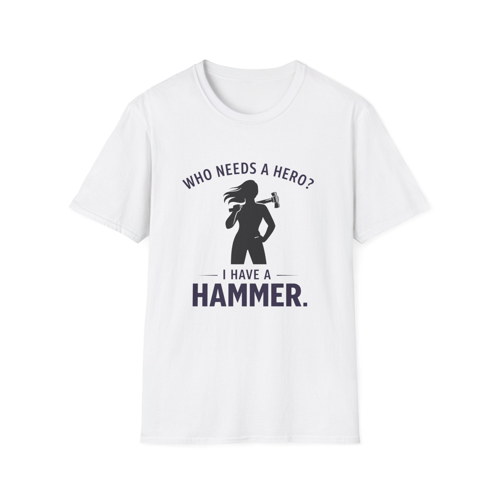 Hammer Hero T-Shirt — "Who Needs a Hero? I Have a Hammer." Tool Lover Tee