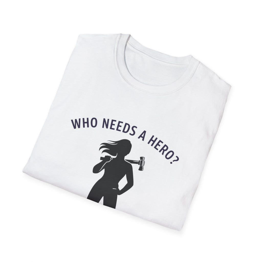 Hammer Hero T-Shirt — "Who Needs a Hero? I Have a Hammer." Tool Lover Tee