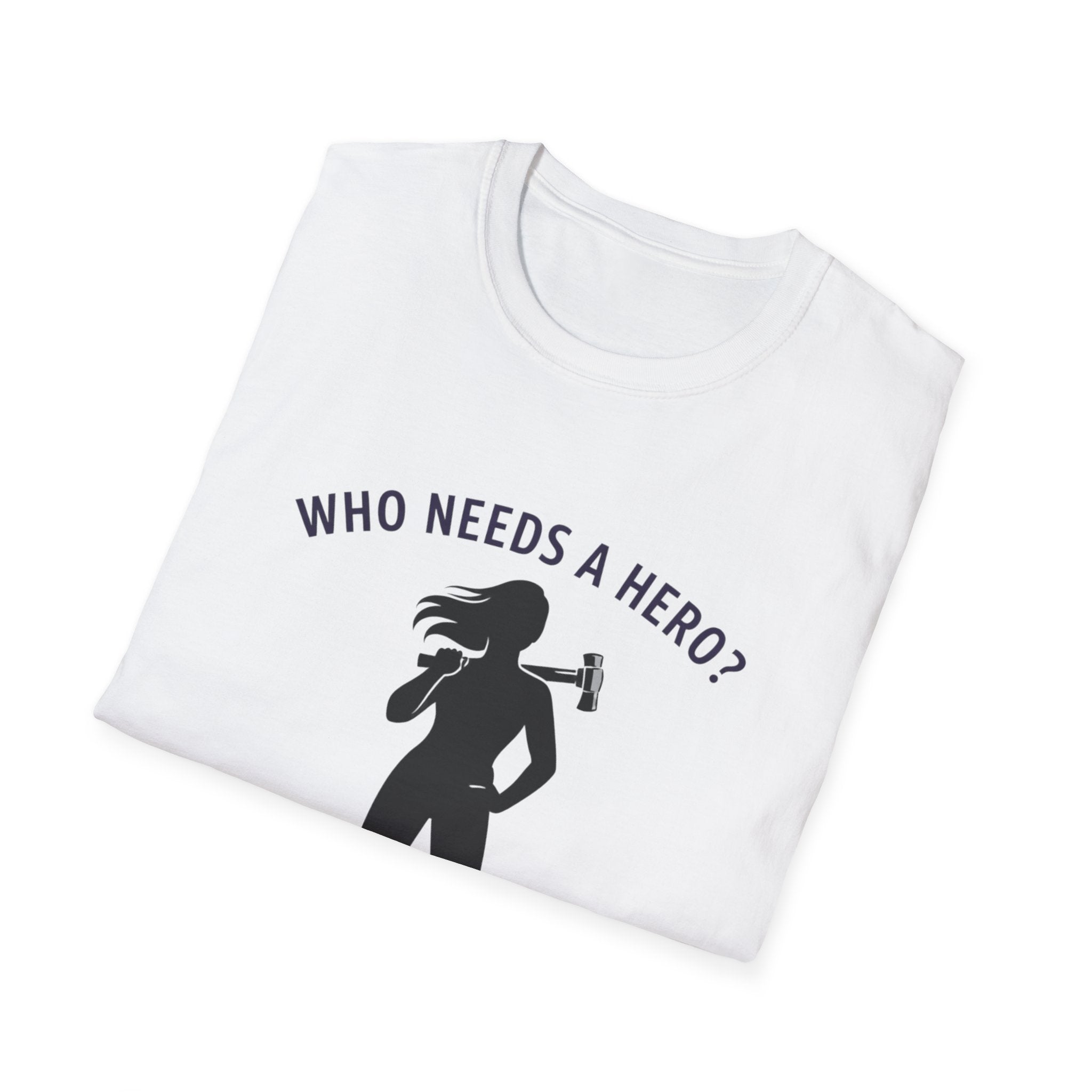 Hammer Hero T-Shirt — "Who Needs a Hero? I Have a Hammer." Tool Lover Tee