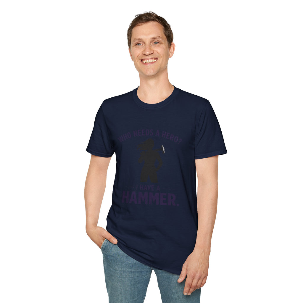 Hammer Hero T-Shirt — "Who Needs a Hero? I Have a Hammer." Tool Lover Tee