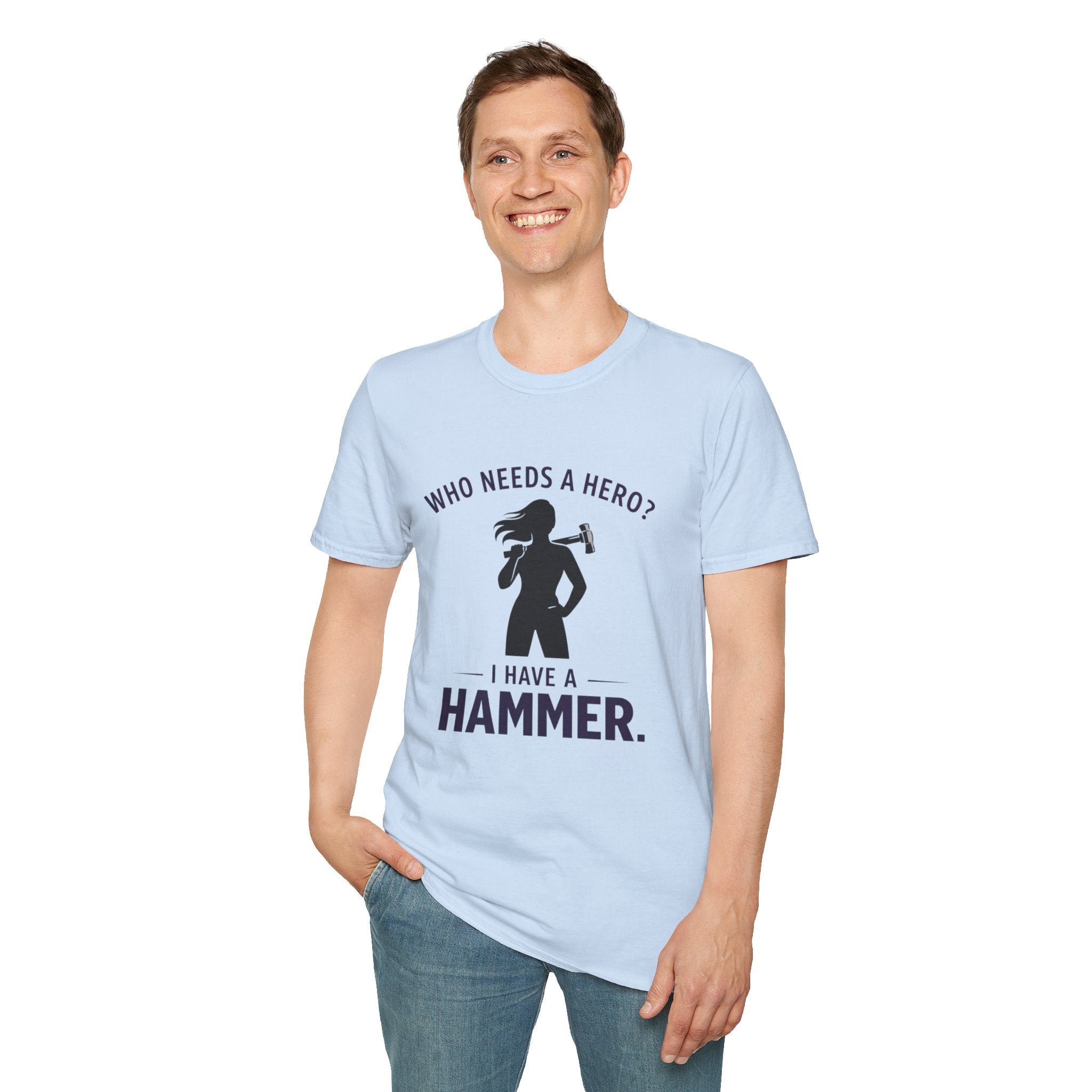 Hammer Hero T-Shirt — "Who Needs a Hero? I Have a Hammer." Tool Lover Tee