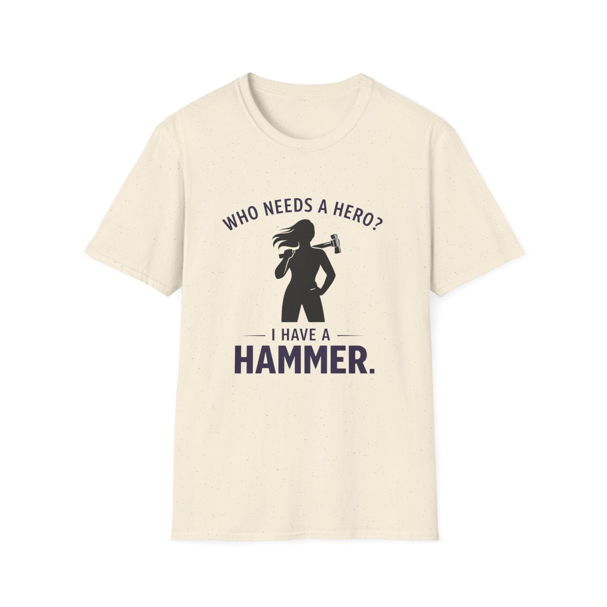 Hammer Hero T-Shirt — "Who Needs a Hero? I Have a Hammer." Tool Lover Tee