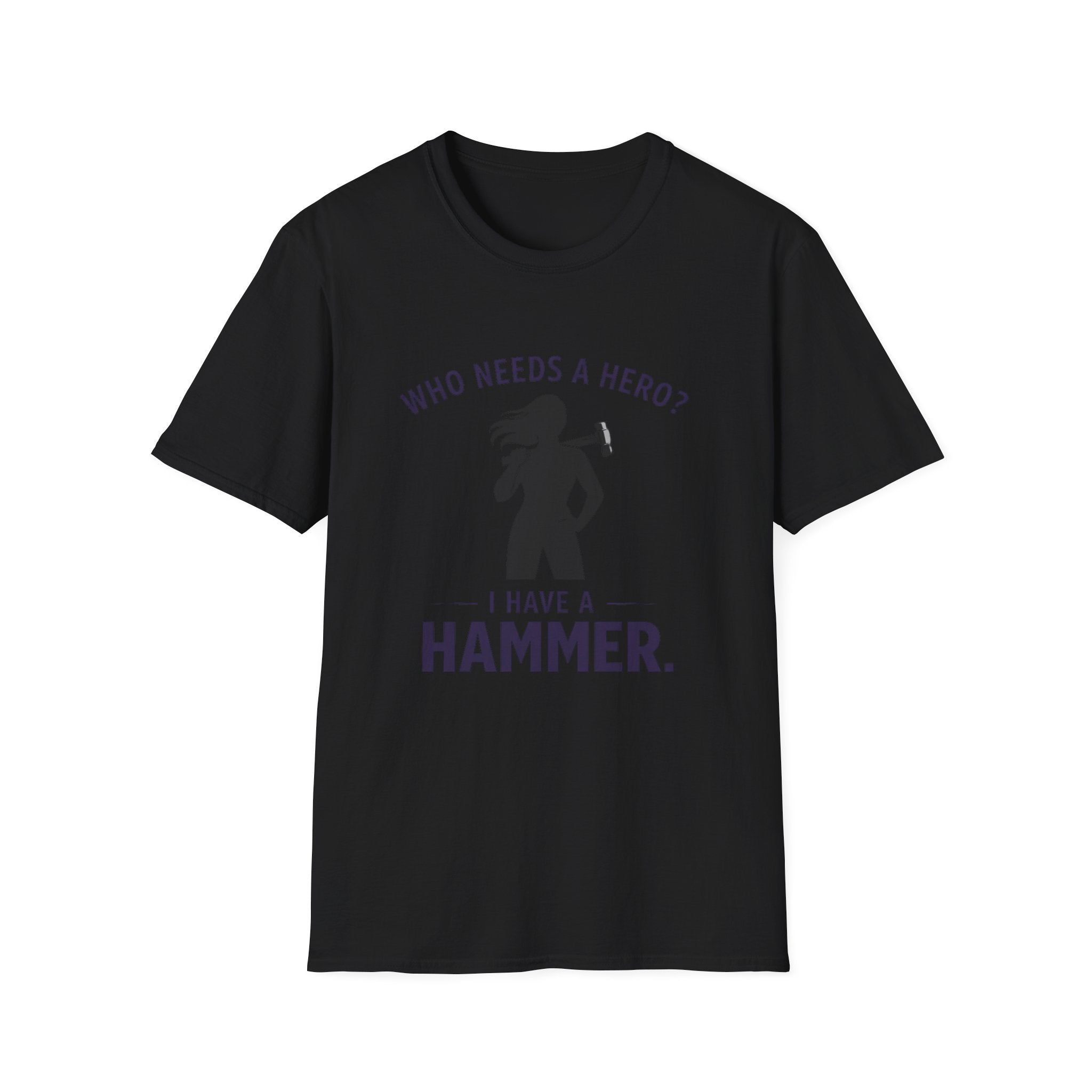 Hammer Hero T-Shirt — "Who Needs a Hero? I Have a Hammer." Tool Lover Tee