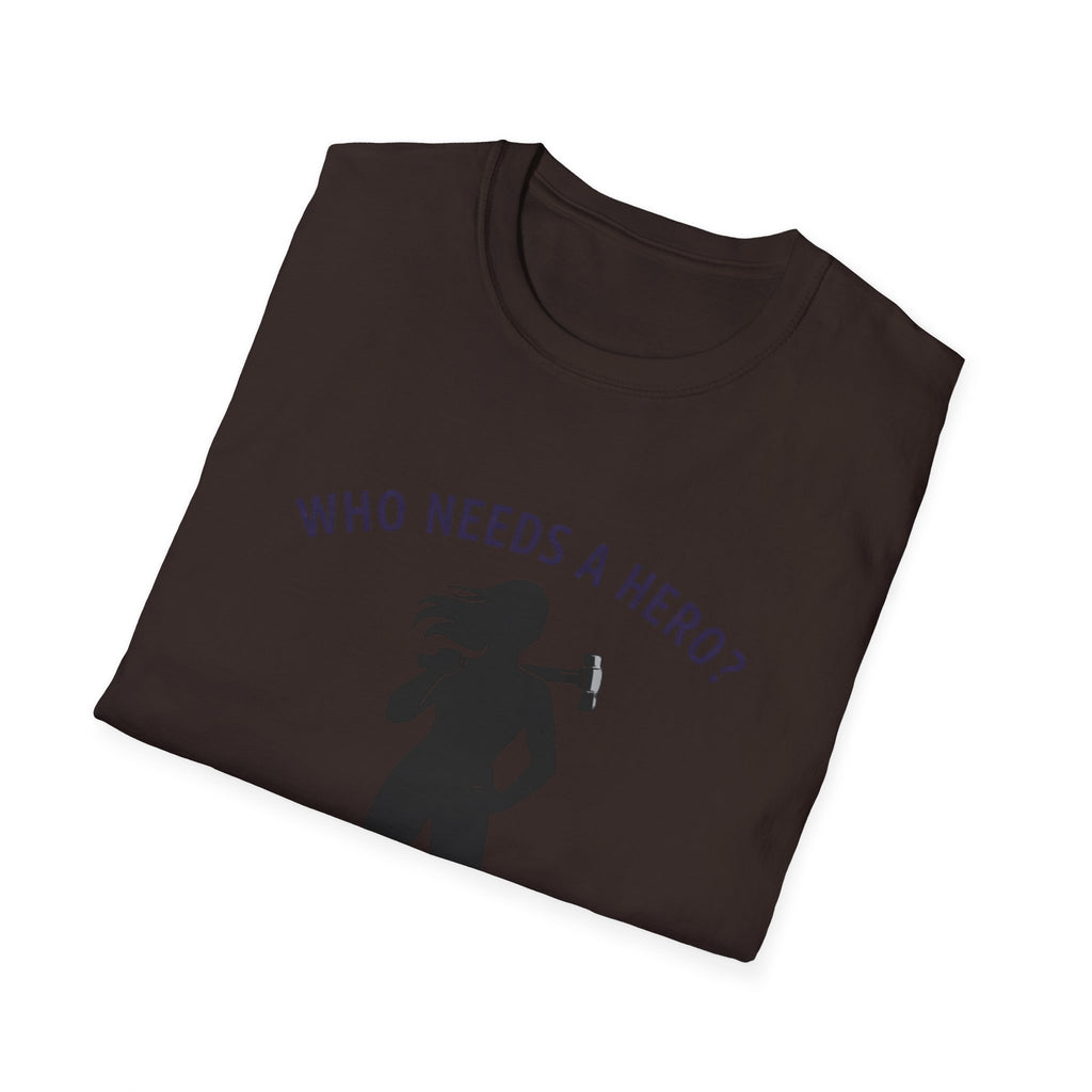 Hammer Hero T-Shirt — "Who Needs a Hero? I Have a Hammer." Tool Lover Tee