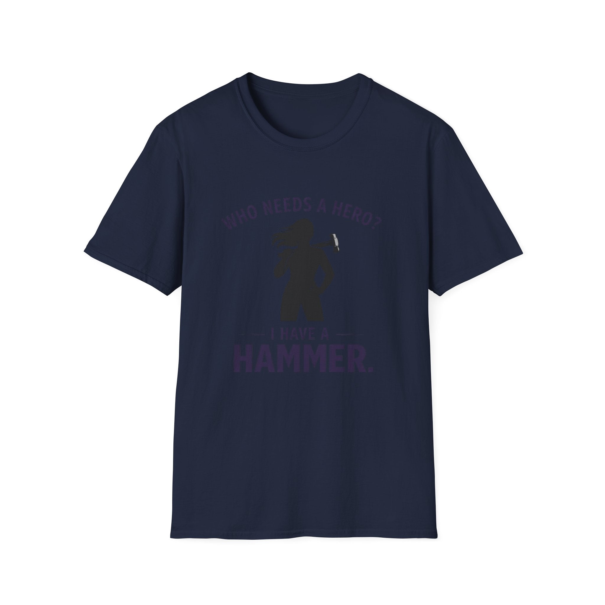 Hammer Hero T-Shirt — "Who Needs a Hero? I Have a Hammer." Tool Lover Tee