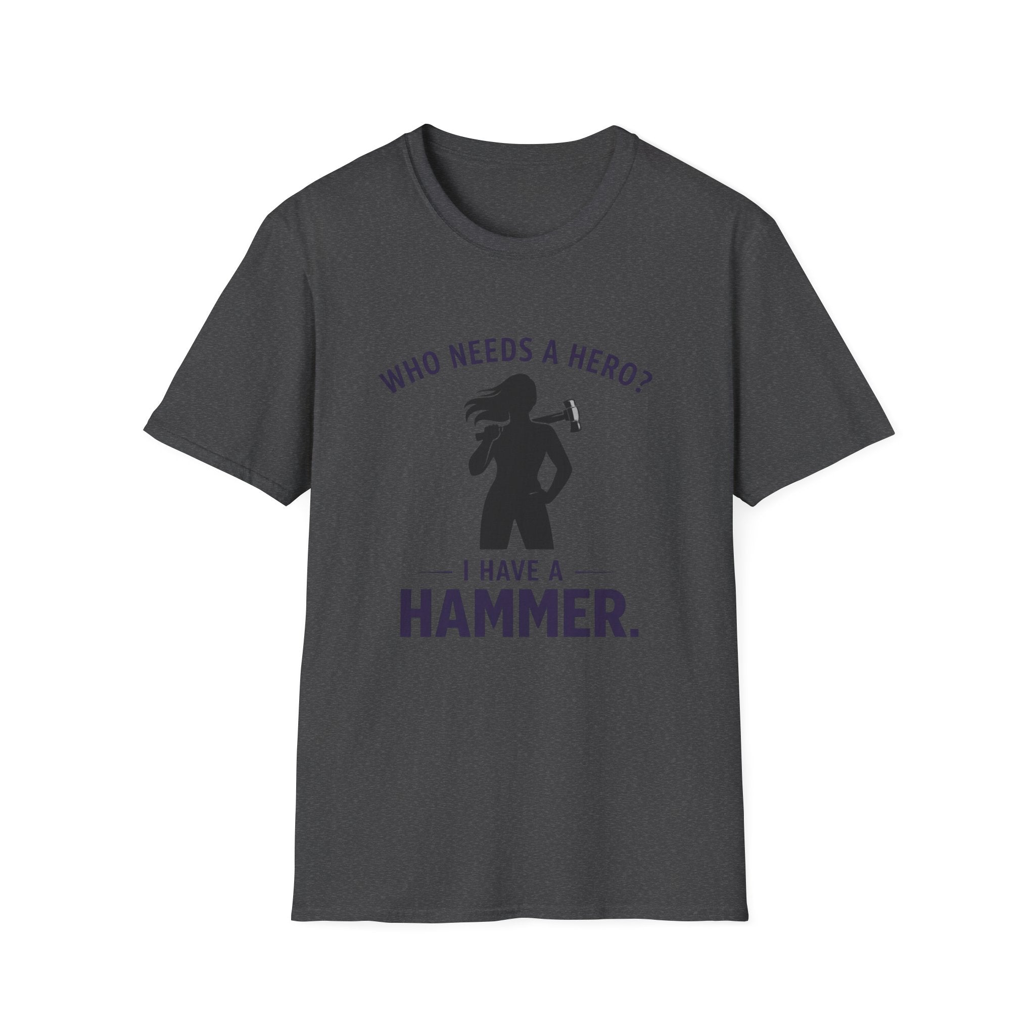 Hammer Hero T-Shirt — "Who Needs a Hero? I Have a Hammer." Tool Lover Tee