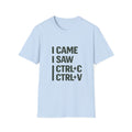 I Came I Saw CTRL+C CTRL+V T-Shirt — Funny Programmer Copy Paste Graphic Tee