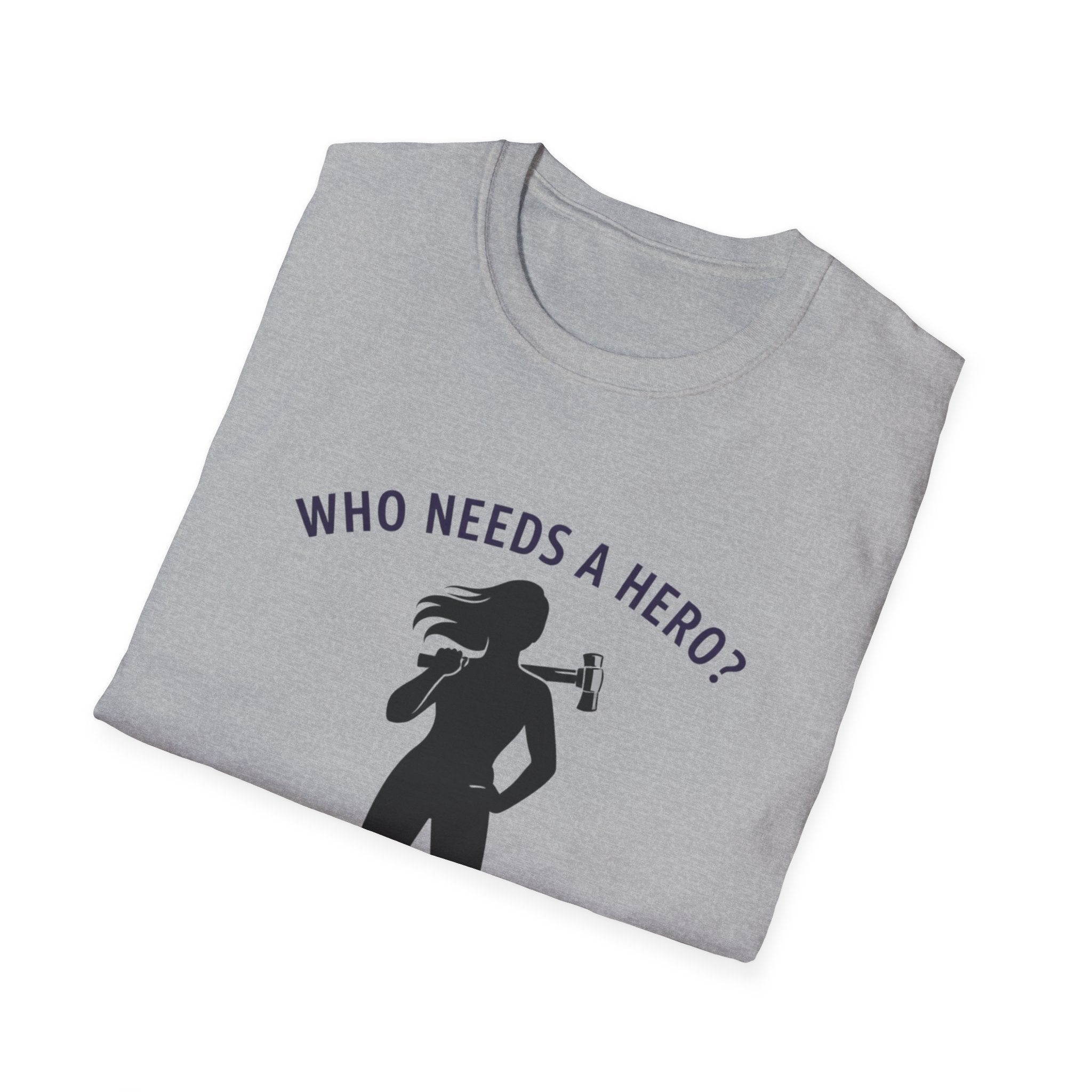 Hammer Hero T-Shirt — "Who Needs a Hero? I Have a Hammer." Tool Lover Tee