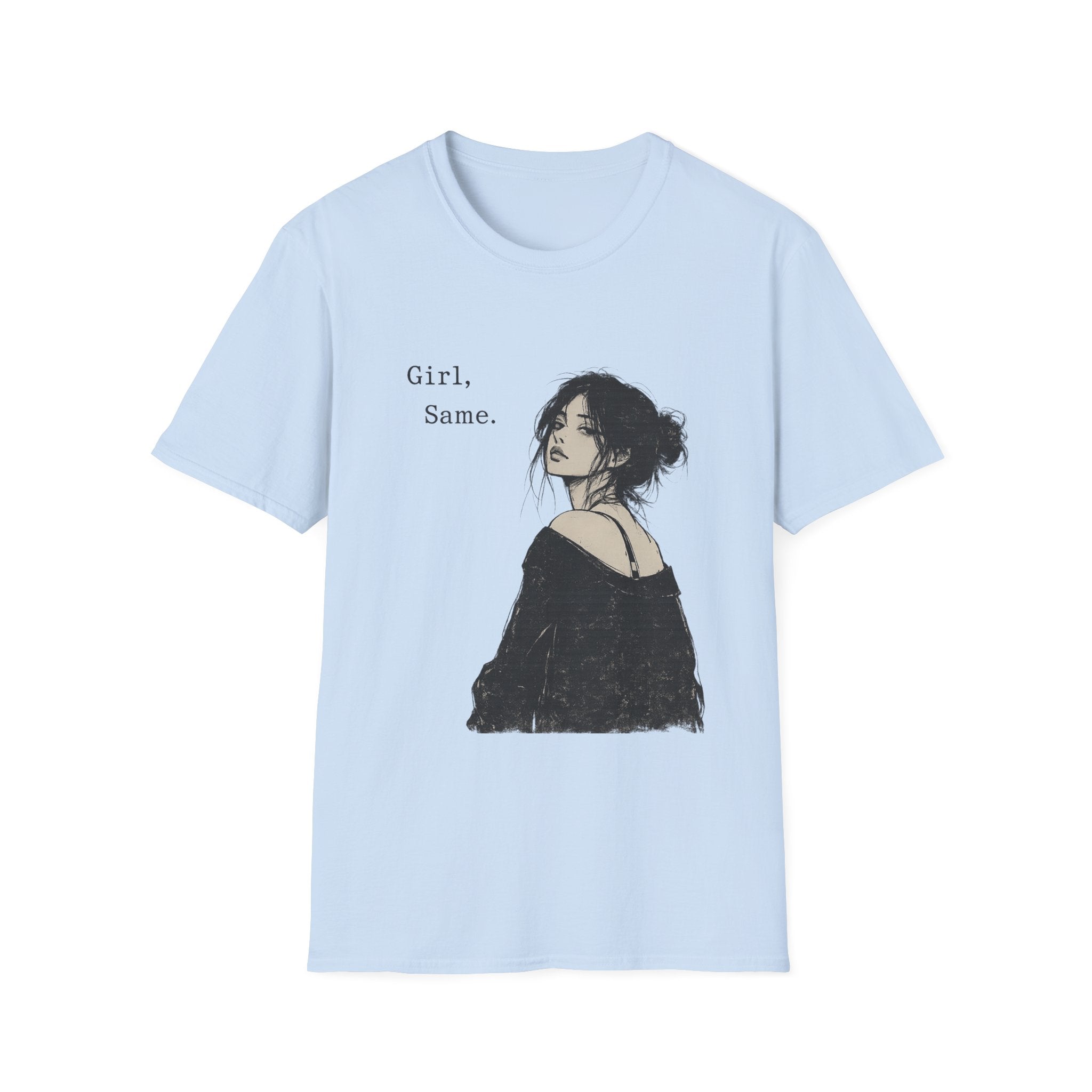 Girl, Same. T-Shirt — Graphic Casual Tee with Moody Portrait