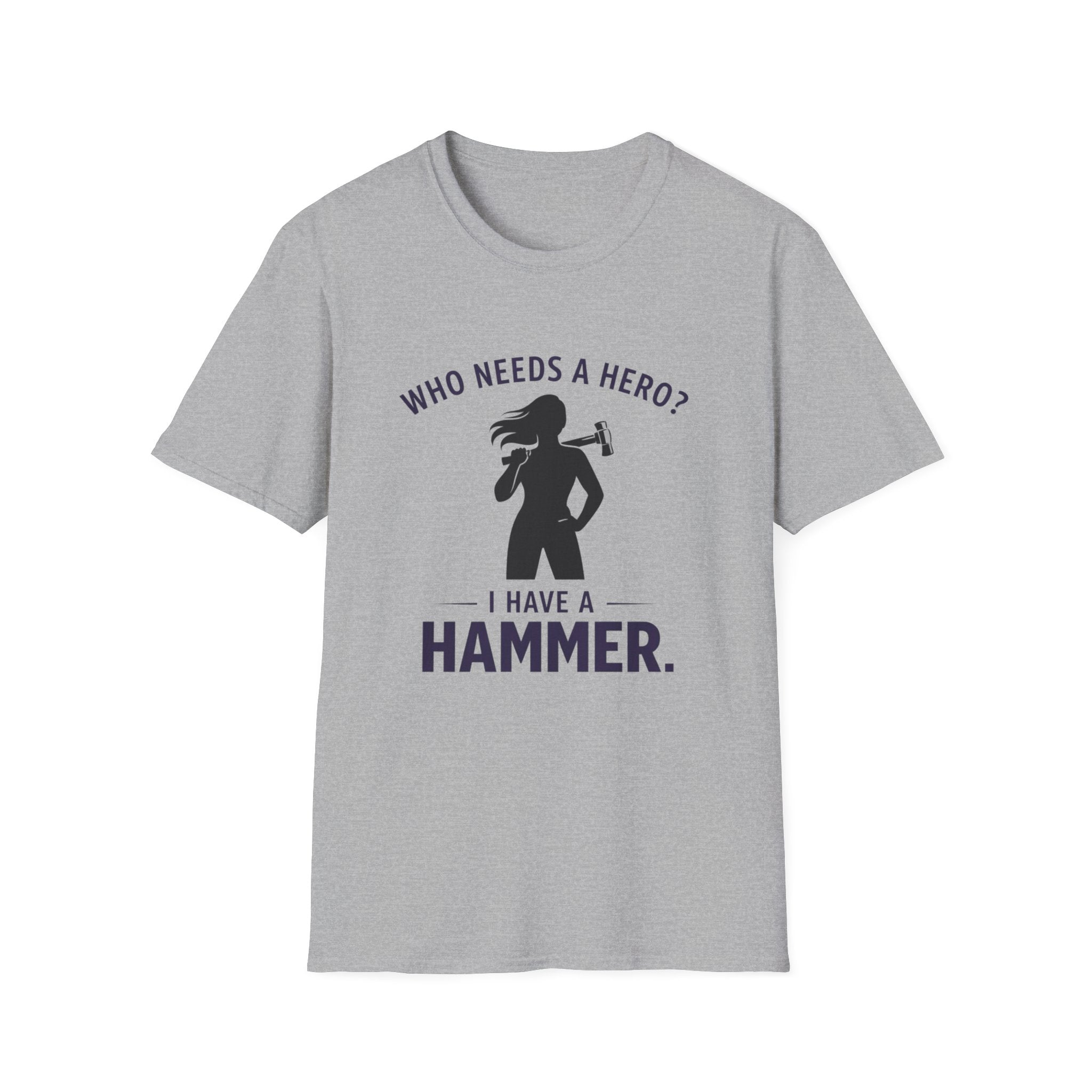 Hammer Hero T-Shirt — "Who Needs a Hero? I Have a Hammer." Tool Lover Tee