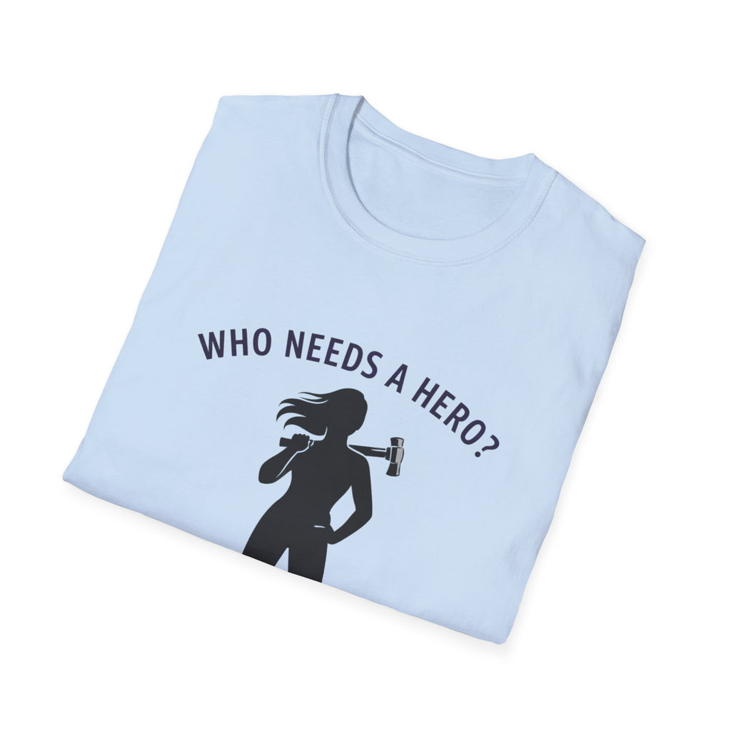 Hammer Hero T-Shirt — "Who Needs a Hero? I Have a Hammer." Tool Lover Tee
