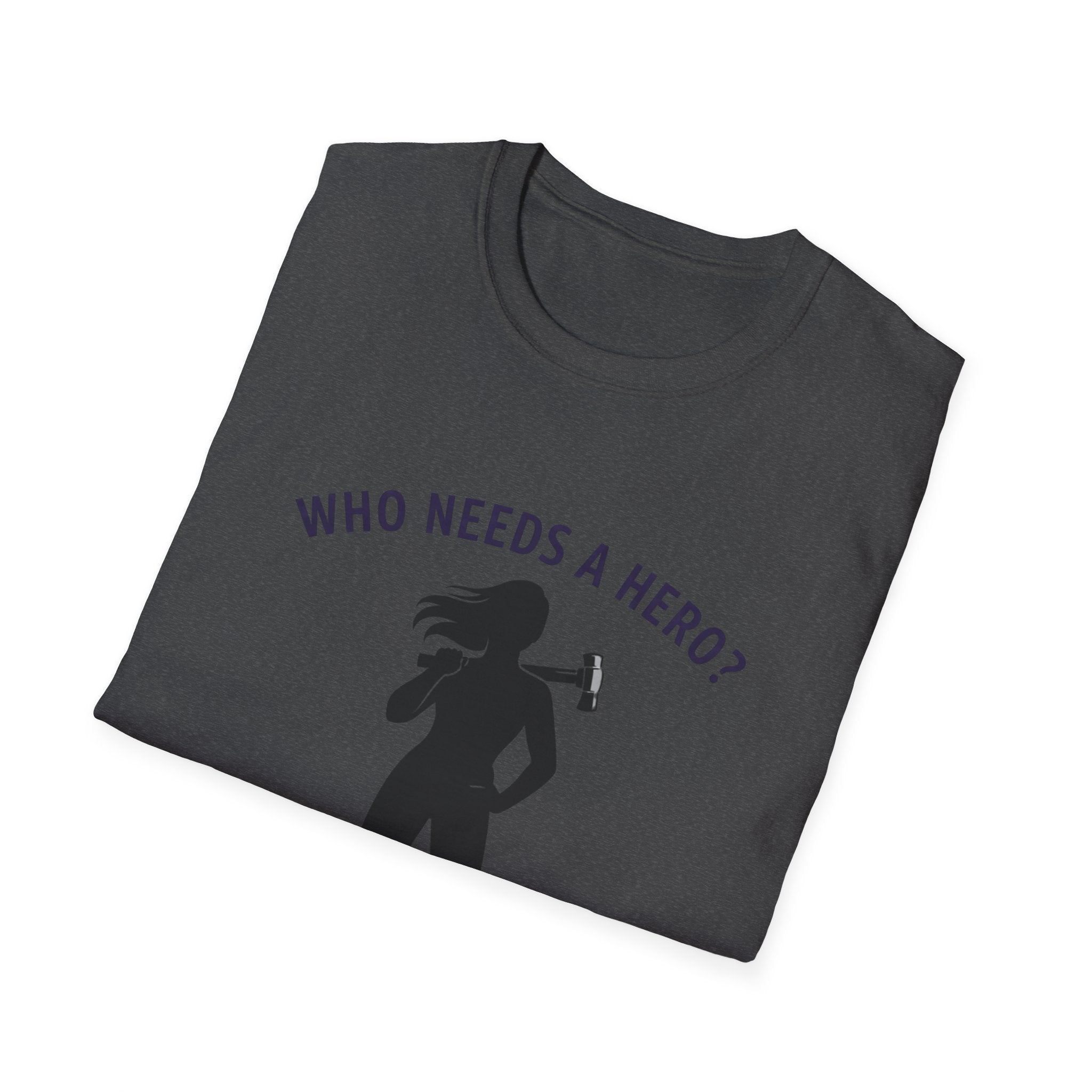 Hammer Hero T-Shirt — "Who Needs a Hero? I Have a Hammer." Tool Lover Tee